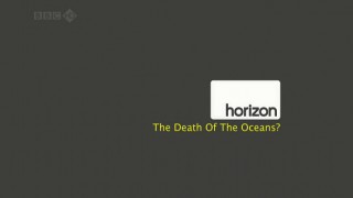 BBC horizon Гибель Океана / The Death of the Oceans (2010) HD