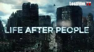 Будущее планеты: Жизнь после людей / Life After People (2009)