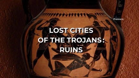 Затерянные города троянцев 2 серия. Война / Lost Cities of the Trojans (2021)