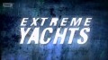 Удивительные (экстремальные) яхты / Extreme Yachts Часть 1