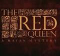 Красная Королева. Загадка Майя / The Red Queen. A Mayan Mystery (2007)