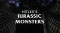 Доисторические монстры Гитлера / Hitler's Jurassic Monsters (2014)