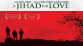 Джихад за любовь / A Jihad for Love (2007)