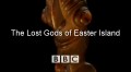 BBC Утраченные Боги Острова Пасхи / Потерянные боги острова Пасхи / The Lost Gods of Easter Island