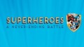 Супергерои. Бесконечная битва / Superheroes: A Never-Ending Battle 3 серия (2013)