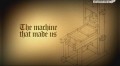 BBC Машина, которая нас создала / The Machine That Made Us (2008)