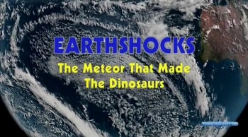Земные Катаклизмы / EarthShocks 06. Метеор, создавший динозавров (2007) National Geographic