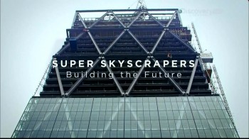 Невероятный небоскреб / Super skyscrapers 2. Здание будущего (2014) Discovery HD