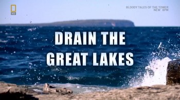 Осушить Великие озёра / Drain the Great Lakes (2011) HD