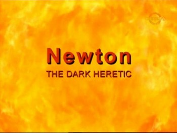 BBC Ньютон. Темный еретик / Newton. The Dark Heretic (2003)