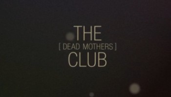 Клуб мертвых матерей / Клуб ушедших матерей / The (Dead Mothers) Club (2014) HD