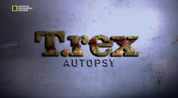 Проект: Динозавр / Вскрытие Ти Рэкса / T.Rex: Autopsy (2015) National Geographic