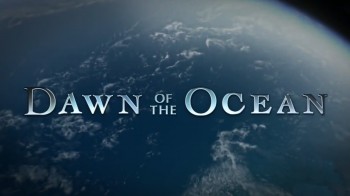 Рождение Океана / Dawn of the Ocean (2010) HD