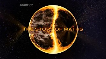 BBC История Математики / The Story of Maths 1. Язык Вселенной (2008)