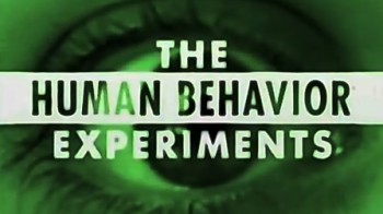 Человеческое поведение - эксперименты / The Human behavior experiments (2006)