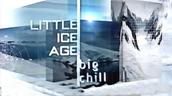 Малый Ледниковый период / Little Ice Age (2005)