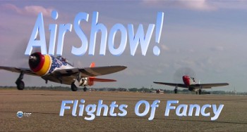 Авиашоу. Полеты с фантазией / AirShow Flights Of Fancy (2006)