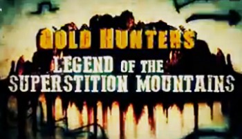 Легенда Гор Суеверия 2 серия / Gold Hunters: Legend of the Superstition Mountains