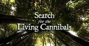 В поисках живых каннибалов / Search for the Living Cannibals (2010)