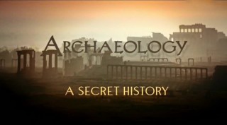 BBC Археология: Тайная история / Archaeology: A Secret History 03. Сила прошлого (2013)
