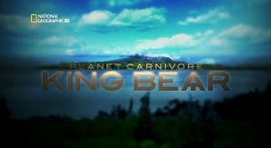 Мир хищников (Царь медведь) / National Geographic. Planet Carnivore: King Bear / 2007