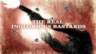 Настоящие «Бесславные ублюдки» / The Real Inglorious Bastards / 2013