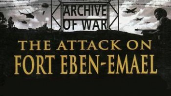 Операции немецких парашютистов. Атака на форт Эбен-Эмаэль / The attack on fort Eben-Emael (1991)