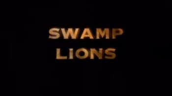 Болотные львы / Swamp Lions (2011) National Geographic