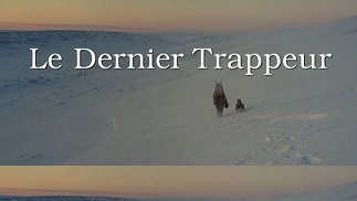 Последний зверолов / The Last Trapper (Le dernier trappeur) (2004)