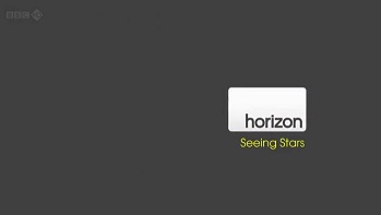 BBC Horizon Наблюдая звёзды / Horizon Seeing Stars (2011)