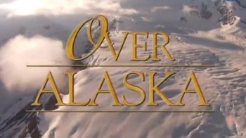 Пролетая над Аляской / Over Alaska (2001)