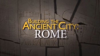 Секреты устройства античных городов 2 серия. Рим / Building the Ancient City (2015)