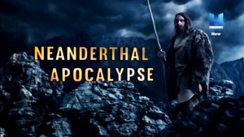 Загадка исчезновения неандертальцев 2 серия / Apocalypse Neanderthal (2015)