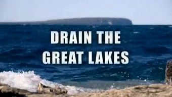 История великих озер / Drain the great lakes (2011)