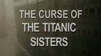Проклятие двойников Титаника / The Curse of the Titanic Sisters (2004)