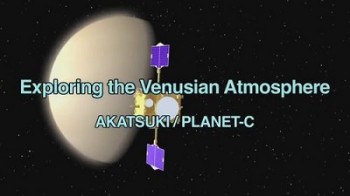Акацуки: Планета-Си Исследование венерианской атмосферы / Akatsuki: Planet-C Exploring the Venusian Atmosphere (2010)