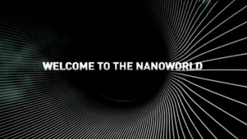 Добро пожаловать в наномир 4 серия. Наномиры и макси-страхи / Welcome to the Nanoworld (2009)