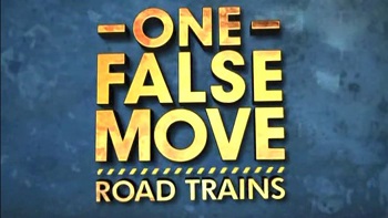 Одно неосторожное движение Автопоезда / One False Move Road Trains (2009)