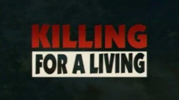 Убить, чтобы выжить / Killing for a Living (2007)