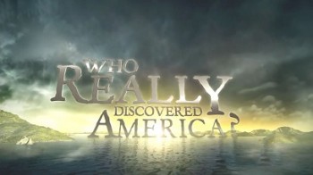 Кто на самом деле открыл Америку? / Who Really Discovered America? (2010)