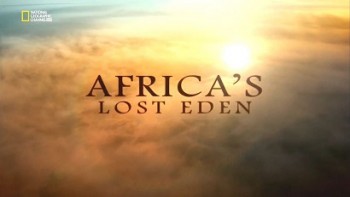 Потерянный рай Африки / Africa's lost eden (2009)