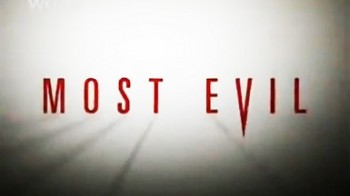Вершина злодейства: Каннибалы и вампиры / Most Evil (2007)