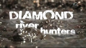 Охотники за речными алмазами 1 серия / Diamond River Hunters (2015)