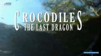 Крокодилы: Последний дракон / Crocodiles: The Last Dragon (2009)