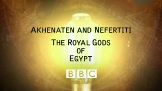 Шкала времени. Эхнатон и Нефертити. Правящие боги Египта / Time Watch. Akhenaten and Nefertiti. The Royal Gods of Egypt (2002)