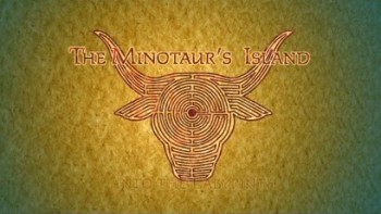 Остров минотавра 1 серия. Путь в лабиринт / The Minotaur Island (2003)