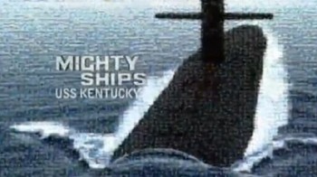 Могучие корабли. Подводная лодка Кентукки / Mighty Ships. USS Kentucky (2008)