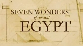 Семь чудес Древнего Египта / Seven Wonders Of Ancient Egypt (2004)
