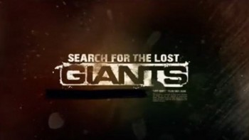 В поисках исчезнувших великанов 6 серия. Момент истины / Search For The Lost Giants (2014)