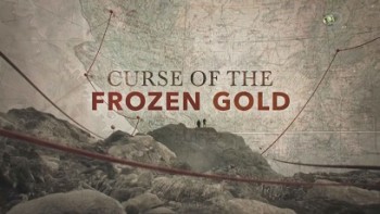 Проклятие ледяного золота 1 серия. Пробуждение проклятья / Curse of the Frozen Gold (2016)
